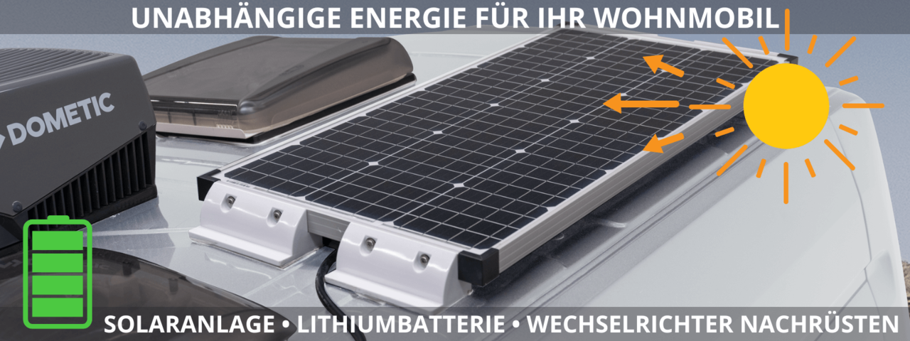 Solaranlage, Lithiumbatterie, Wechselrichter nachrüsten für Wohnmobile & Camper Solaranlage, Lithiumbatterie, Wechselrichter nachrüsten für Wohnmobile